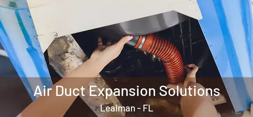 Air Duct Expansion Solutions Lealman - FL