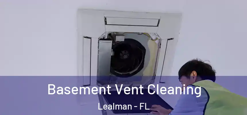 Basement Vent Cleaning Lealman - FL