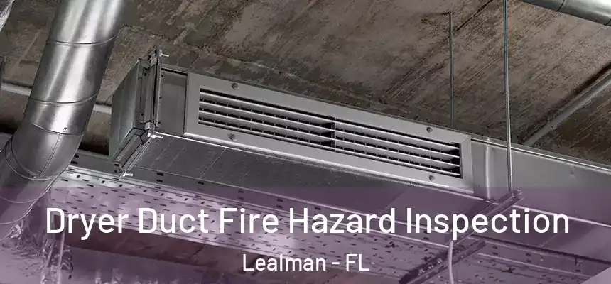 Dryer Duct Fire Hazard Inspection Lealman - FL