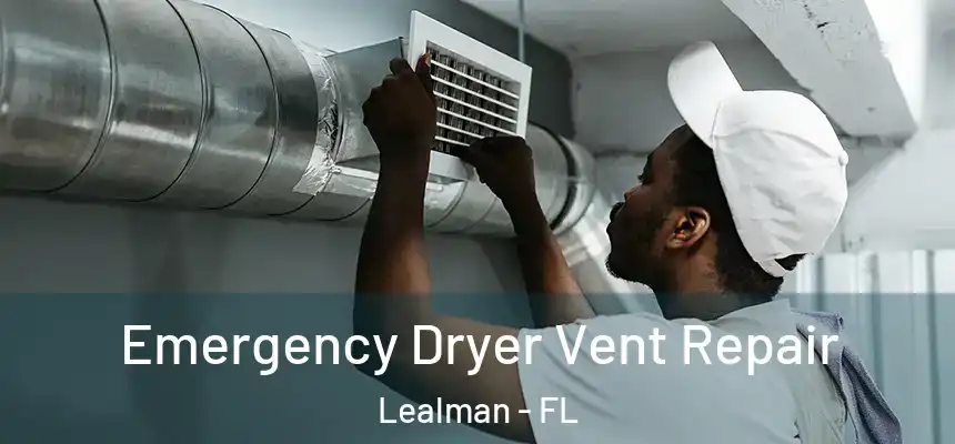  Emergency Dryer Vent Repair Lealman - FL