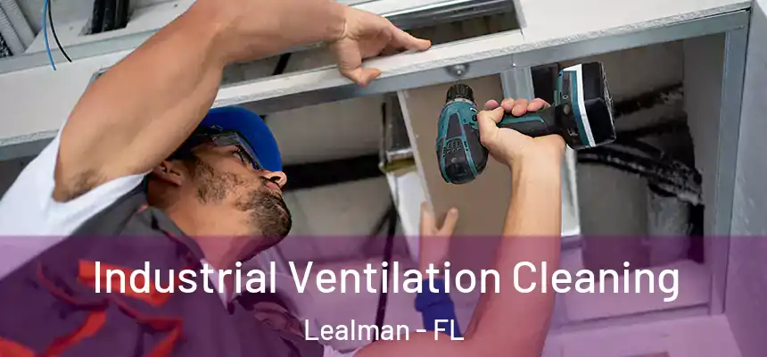 Industrial Ventilation Cleaning Lealman - FL