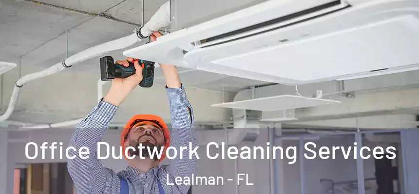 Office Ductwork Cleaning Services Lealman - FL