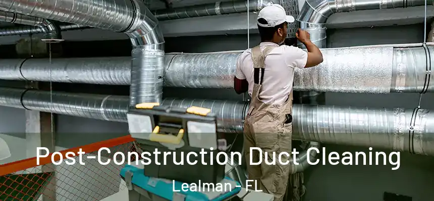  Post-Construction Duct Cleaning Lealman - FL