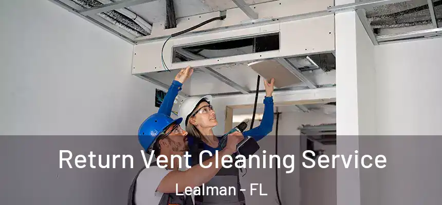 Return Vent Cleaning Service Lealman - FL