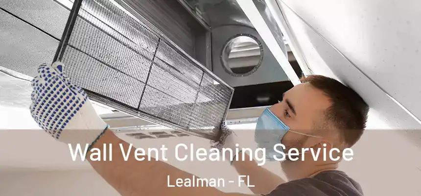  Wall Vent Cleaning Service Lealman - FL